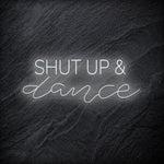 " Shut Up and Dance" LED - NEONEVERGLOW