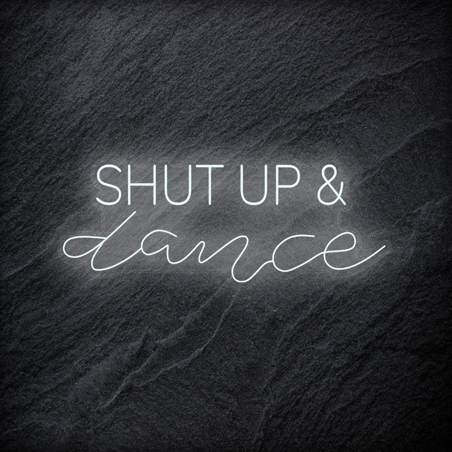 " Shut Up and Dance" LED - NEONEVERGLOW