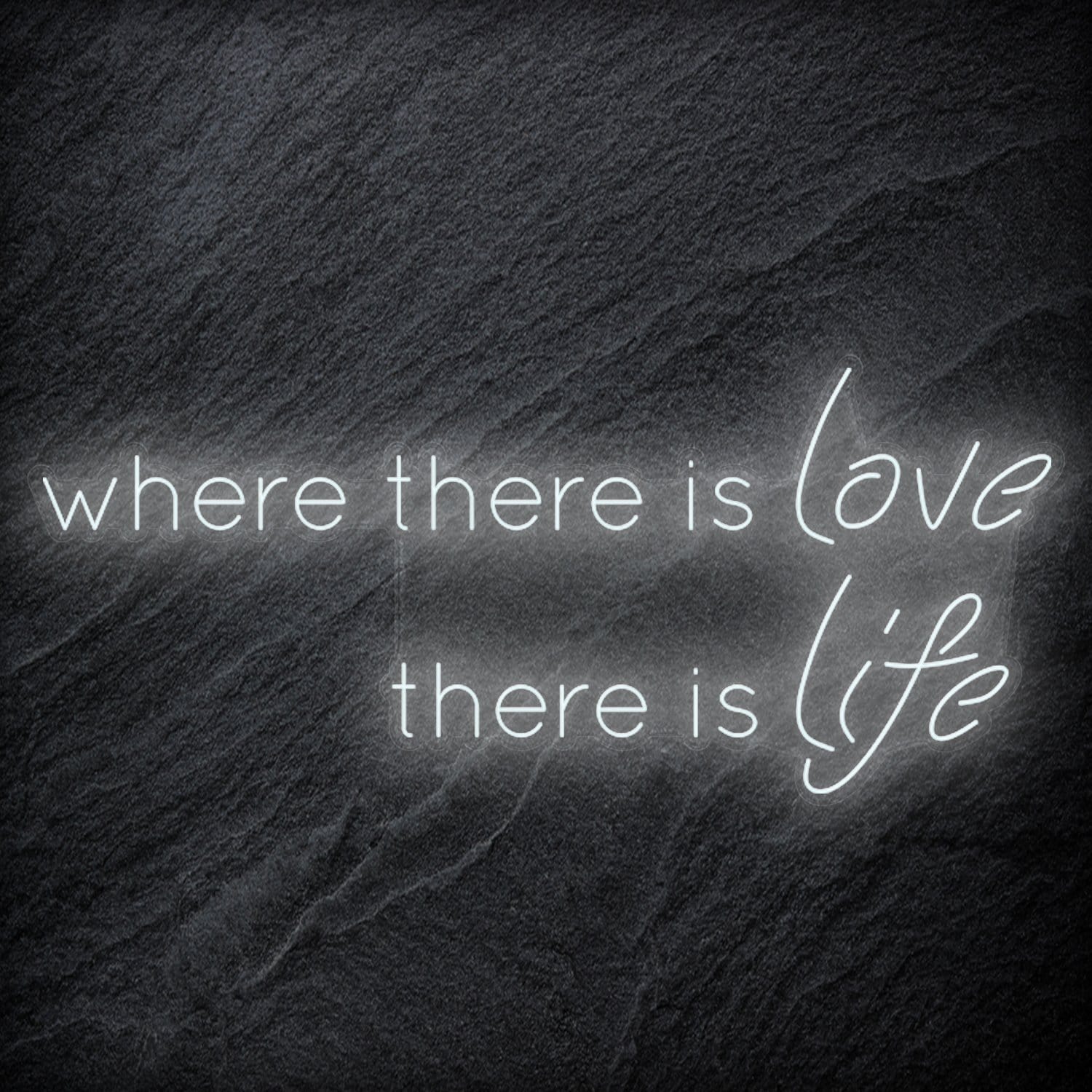 " Where There Is Love There Is Life" LED Neonschild Sign Schriftzug - NEONEVERGLOW