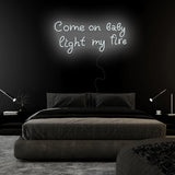 "Come On Baby Light My Fire" LED Neonschild Sign Schriftzug - NEONEVERGLOW