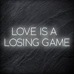 "Love Is A Losing Game" LED Neon Schriftzug Sign - NEONEVERGLOW