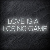 "Love Is A Losing Game" LED Neon Schriftzug Sign - NEONEVERGLOW