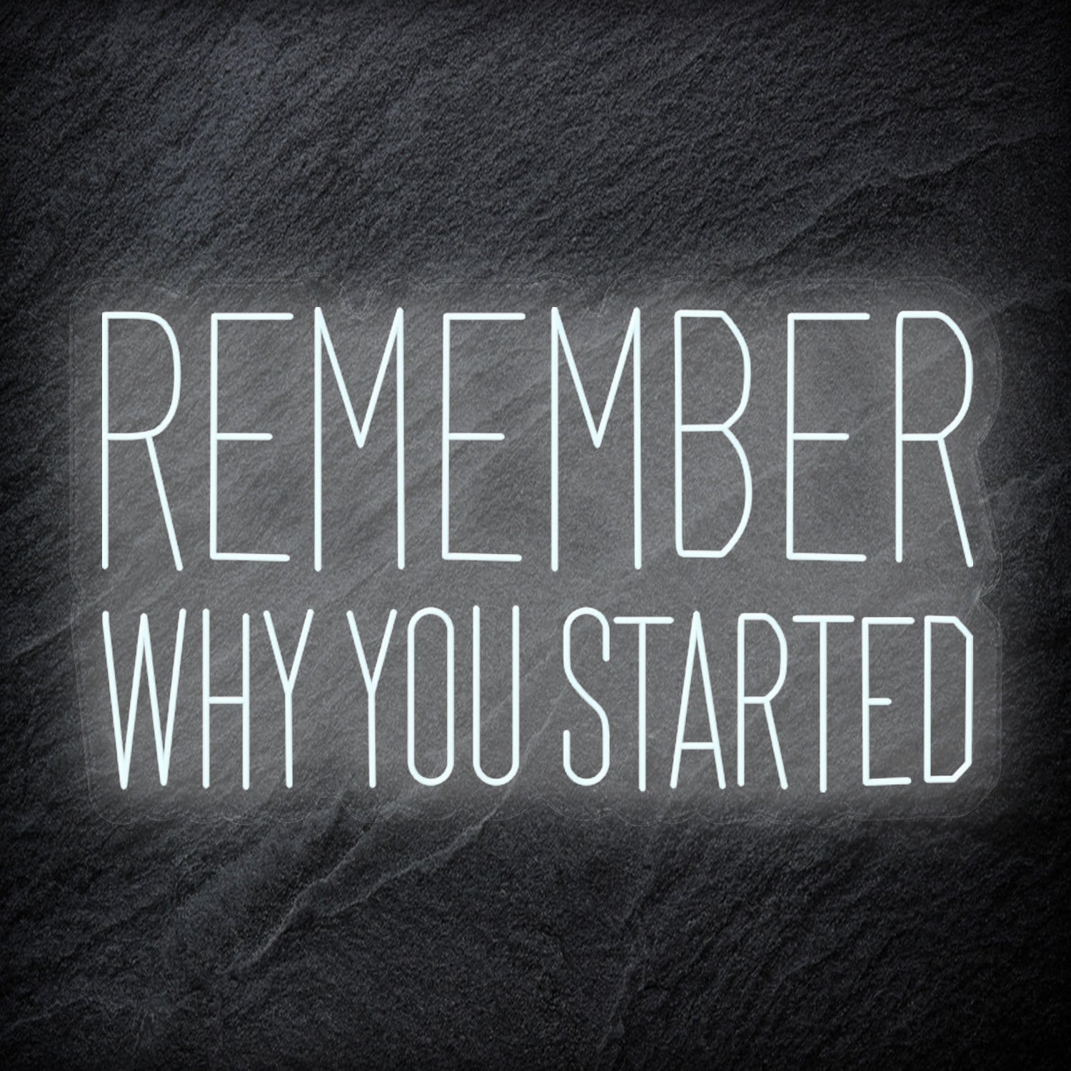 "Remember Why You Started" LED Neon Schriftzug Sign - NEONEVERGLOW