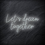 "Let´s Dream Together" LED Neon Schriftzug - NEONEVERGLOW