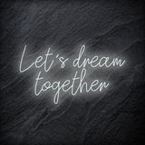 "Let´s Dream Together" LED Neon Schriftzug - NEONEVERGLOW