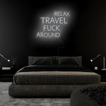 "Relax Travel Fuck Around" LED Neon Sign Schriftzug - NEONEVERGLOW