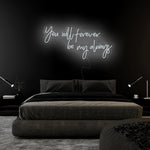 " You Will Forever Be My Always" LED Neonschild Sign Schriftzug - NEONEVERGLOW