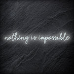 "Nothing is Impossible " LED Neon Sign Schriftzug - NEONEVERGLOW