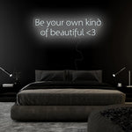 "Be Your Own Kind Of Beautiful" LED Neon Sign Schriftzug - NEONEVERGLOW