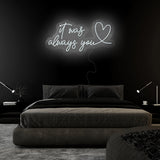 "It Was Always You" LED Neonschild Sign Schriftzug - NEONEVERGLOW