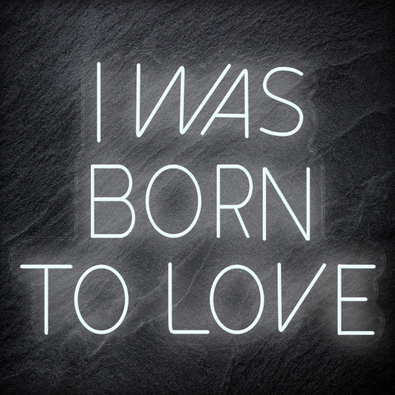 " I Was Born To Love" LED Neon Schriftzug Sign - NEONEVERGLOW