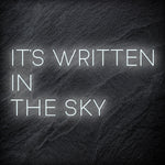 It´s Written In The Sky LED Neonschild Sign Schriftzug - NEONEVERGLOW
