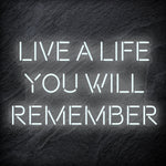 "Live A Life You Will Remember"  LED Neon Schriftzug - NEONEVERGLOW