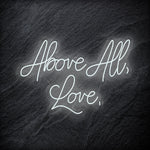 "Above All,Love," LED Neon Schriftzug - NEONEVERGLOW
