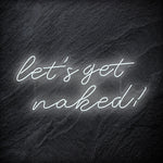"Lets Get Naked" LED Neon Schriftzug - NEONEVERGLOW