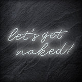 "Lets Get Naked" LED Neon Schriftzug - NEONEVERGLOW