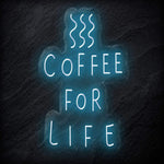 " Coffee For Life" LED Neon Schild - NEONEVERGLOW
