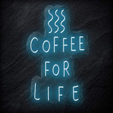 " Coffee For Life" LED Neon Schild - NEONEVERGLOW