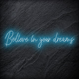 "Believe In Your Dreams" LED Neon Schriftzug Sign - NEONEVERGLOW