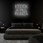 "I Took A Pill In Ibiza" LED Neon Sign Schriftzug - NEONEVERGLOW