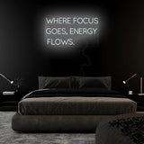 "Where Focus Goes,Energy Flows" LED Neonschild Sign Schriftzug - NEONEVERGLOW