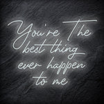 "You´re The Best Thing Ever Happen To Me" LED Neon Schriftzug - NEONEVERGLOW