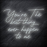 "You´re The Best Thing Ever Happen To Me" LED Neon Schriftzug - NEONEVERGLOW