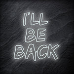 " I `ll Be Back Neonschild " LED - NEONEVERGLOW