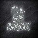 " I `ll Be Back Neonschild " LED - NEONEVERGLOW