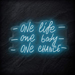 "One Life One Body One Chance" LED Neon Schriftzug - NEONEVERGLOW