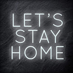 "Let´s Stay Home" LED  Neon Schriftzug - NEONEVERGLOW