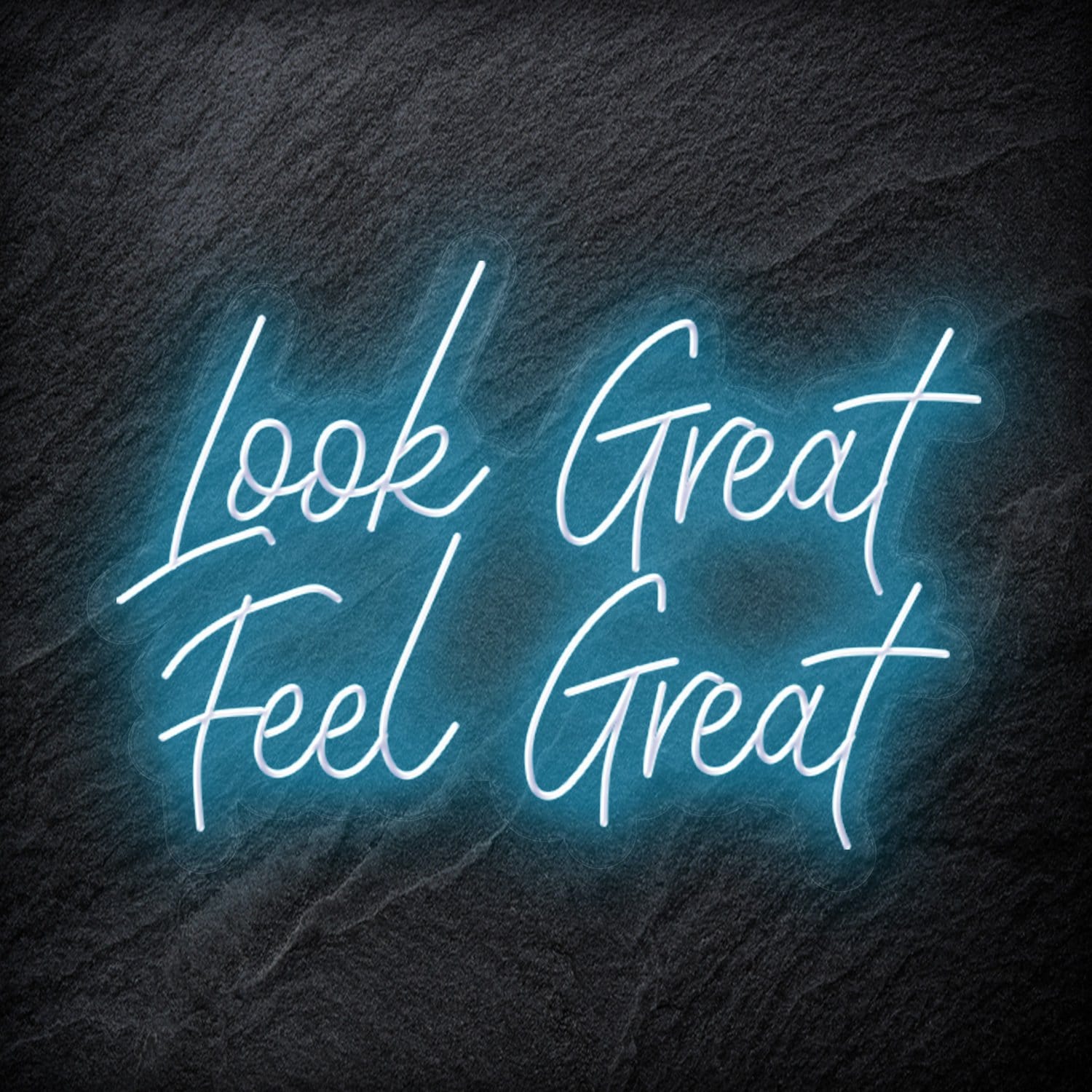 "Look Great Feel Great" LED Neon Schriftzug Sign - NEONEVERGLOW
