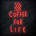 " Coffee For Life" LED Neon Schild - NEONEVERGLOW