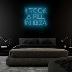 "I Took A Pill In Ibiza" LED Neon Sign Schriftzug - NEONEVERGLOW