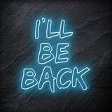" I `ll Be Back Neonschild " LED - NEONEVERGLOW