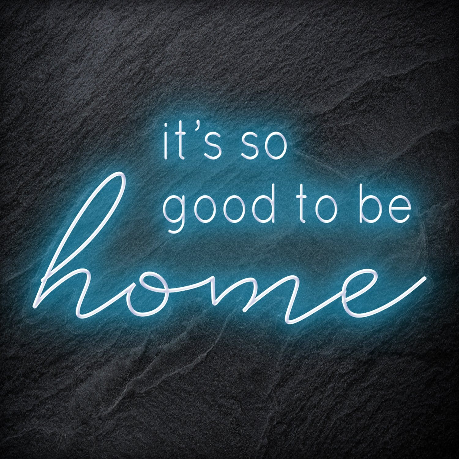 "It´s So Good To Be Home" LED Neon Schriftzug - NEONEVERGLOW