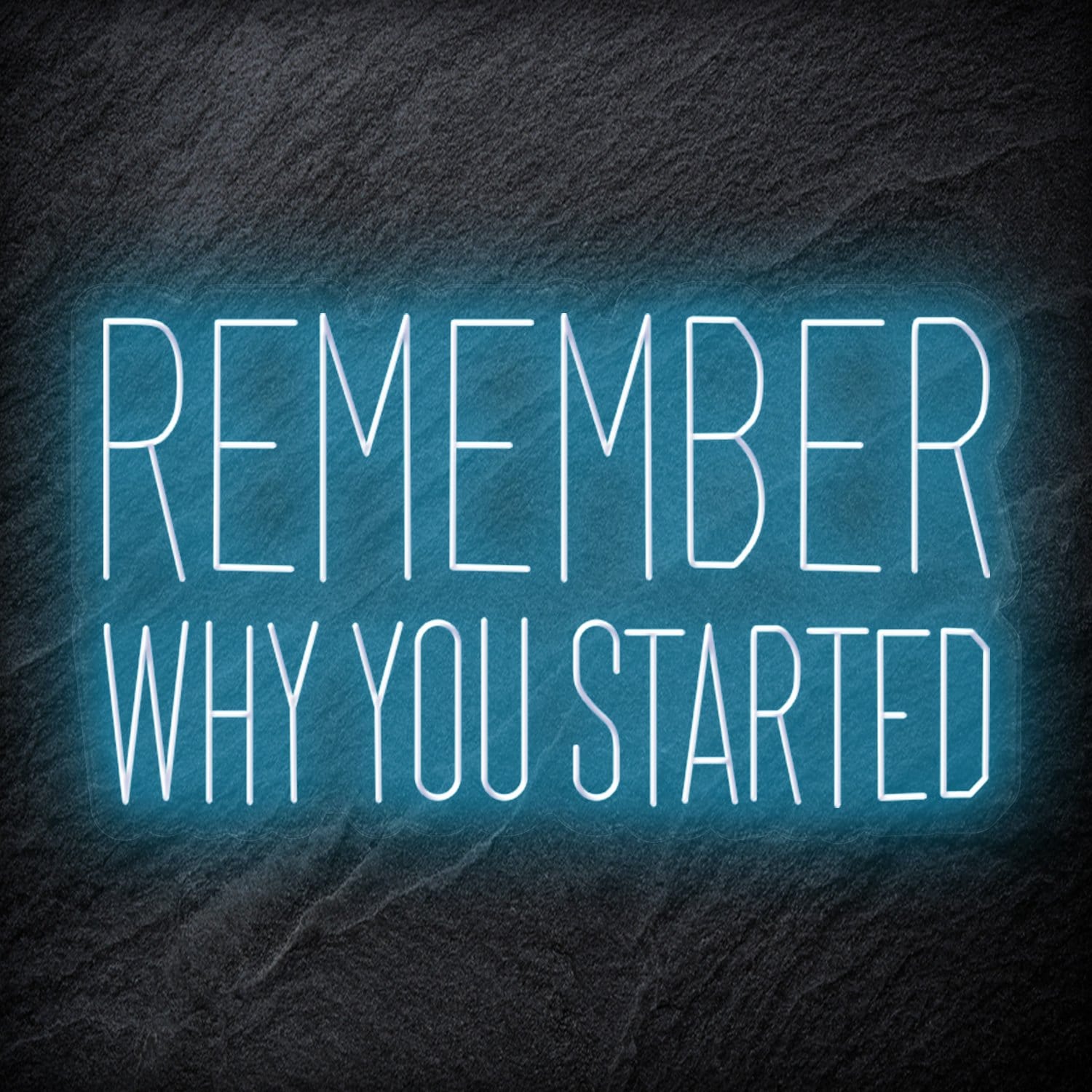"Remember Why You Started" LED Neon Schriftzug Sign - NEONEVERGLOW