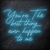 "You´re The Best Thing Ever Happen To Me" LED Neon Schriftzug - NEONEVERGLOW
