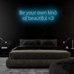 "Be Your Own Kind Of Beautiful" LED Neon Sign Schriftzug - NEONEVERGLOW