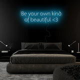 "Be Your Own Kind Of Beautiful" LED Neon Sign Schriftzug - NEONEVERGLOW