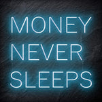 "Money Never Sleeps" LED Neon Schriftzug Sign - NEONEVERGLOW