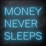 "Money Never Sleeps" LED Neon Schriftzug Sign - NEONEVERGLOW