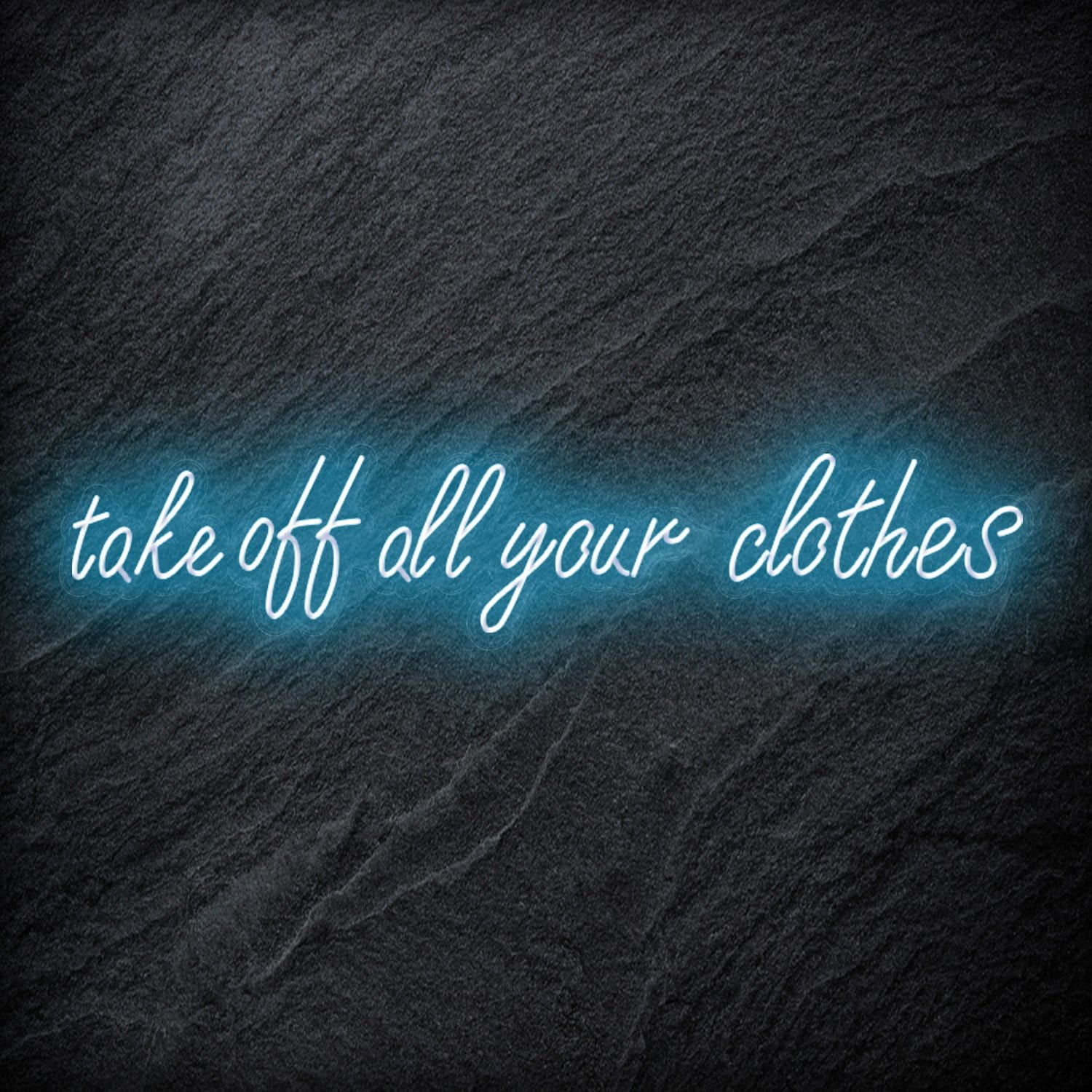 "Take Off All Your Clothes" LED Neon Schriftzug Sign - NEONEVERGLOW