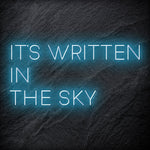 It´s Written In The Sky LED Neonschild Sign Schriftzug - NEONEVERGLOW