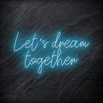 "Let´s Dream Together" LED Neon Schriftzug - NEONEVERGLOW