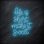 " Life is Short Make It Sweet" LED Neon Schriftzug - NEONEVERGLOW