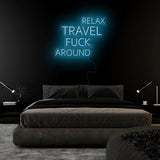"Relax Travel Fuck Around" LED Neon Sign Schriftzug - NEONEVERGLOW
