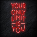 "Your Only Limit Is You" LED Neonschild Sign - NEONEVERGLOW
