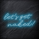 "Lets Get Naked" LED Neon Schriftzug - NEONEVERGLOW
