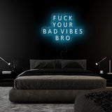 "Fuck Your Bad Vibes" LED Neon Sign Schriftzug - NEONEVERGLOW